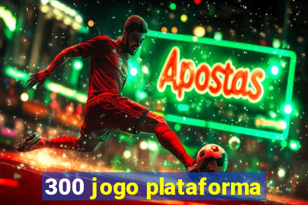 300 jogo plataforma